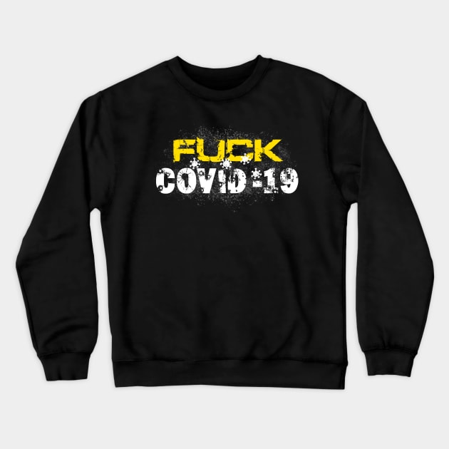 Fuck Covid-19 Crewneck Sweatshirt by peekxel